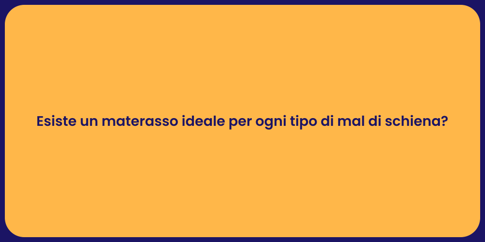 Esiste un materasso ideale per ogni tipo di mal di schiena?