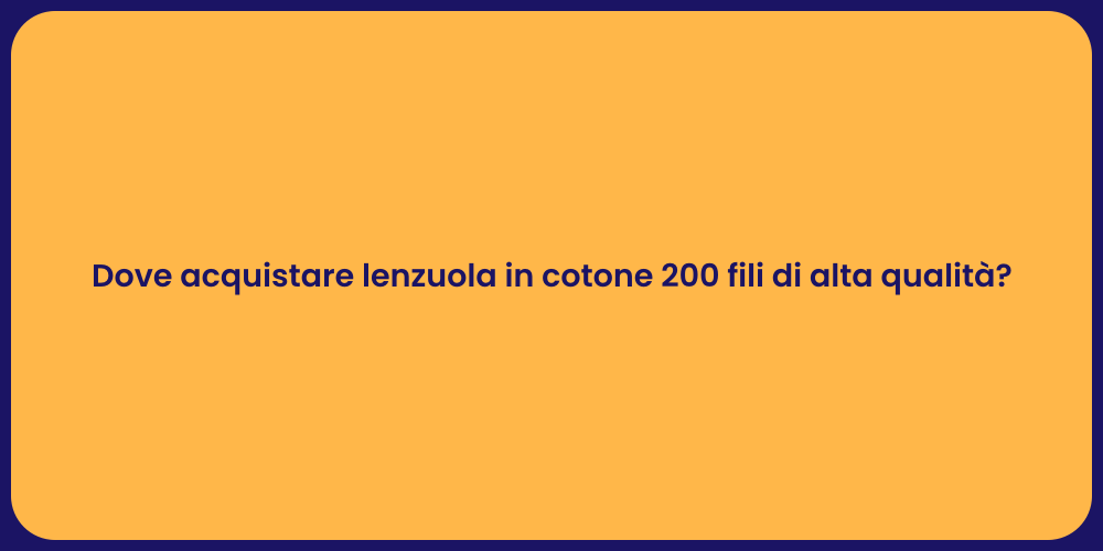 Dove acquistare lenzuola in cotone 200 fili di alta qualità?