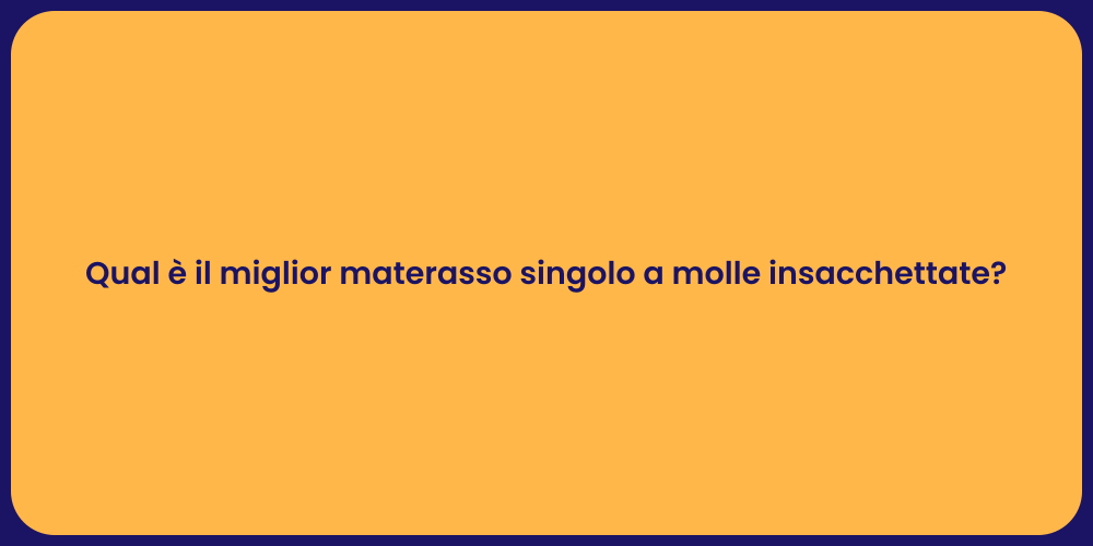 Qual è il miglior materasso singolo a molle insacchettate?
