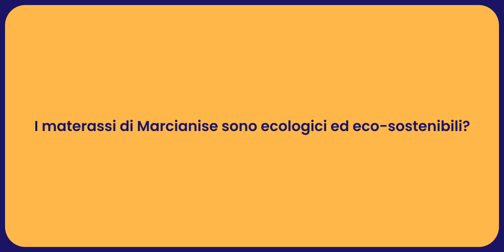 I materassi di Marcianise sono ecologici ed eco-sostenibili?