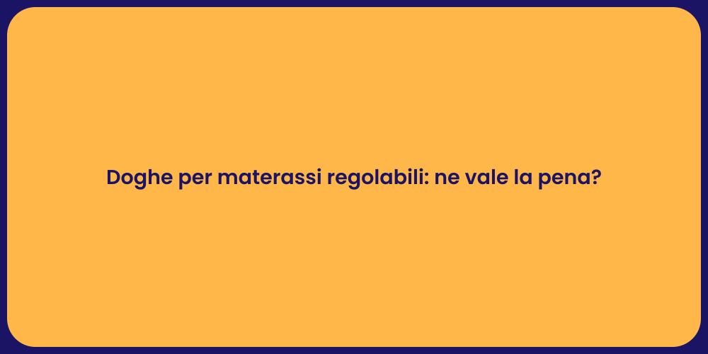 Doghe per materassi regolabili: ne vale la pena?