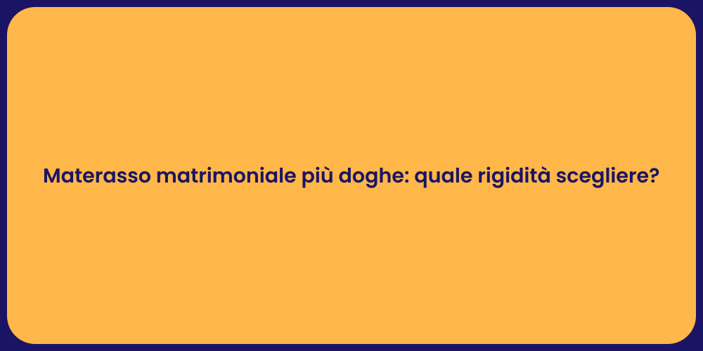 Materasso matrimoniale più doghe: quale rigidità scegliere?