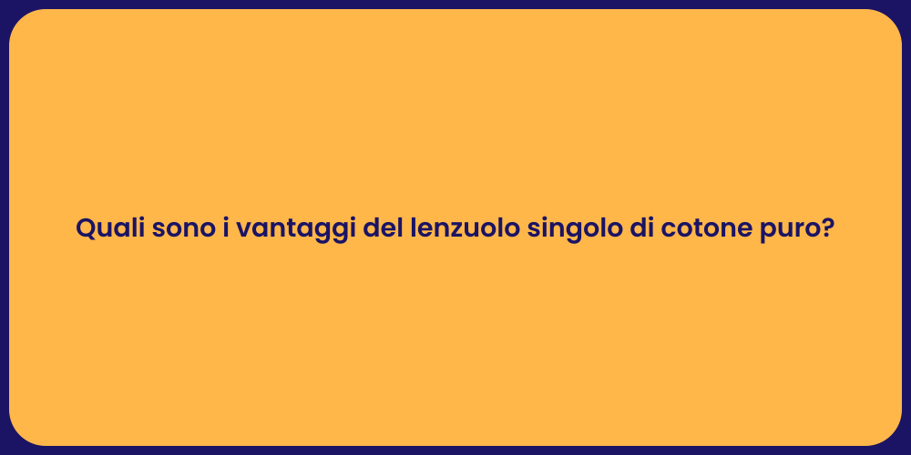 Quali sono i vantaggi del lenzuolo singolo di cotone puro?