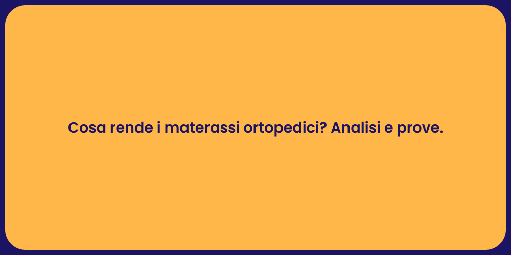 Cosa rende i materassi ortopedici? Analisi e prove.
