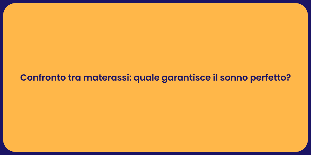 Confronto tra materassi: quale garantisce il sonno perfetto?