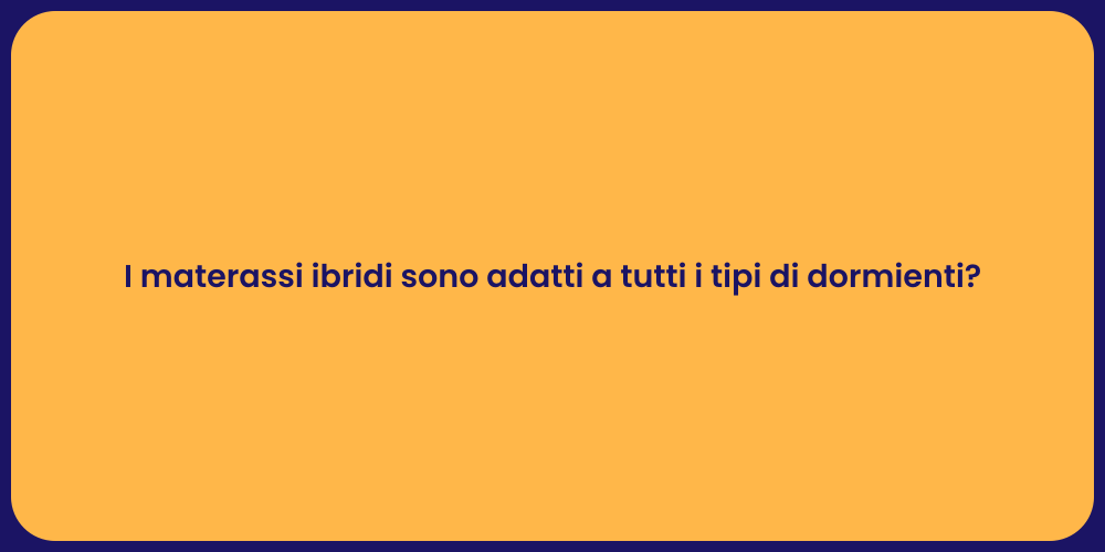I materassi ibridi sono adatti a tutti i tipi di dormienti?