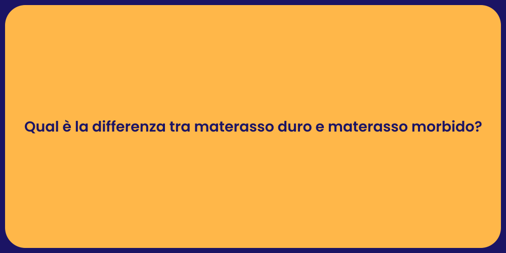 Qual è la differenza tra materasso duro e materasso morbido?