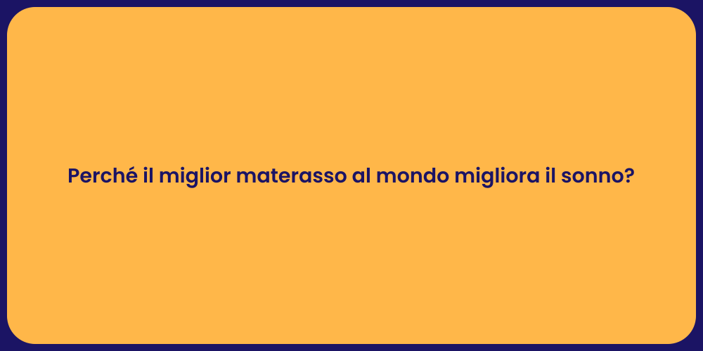 Perché il miglior materasso al mondo migliora il sonno?