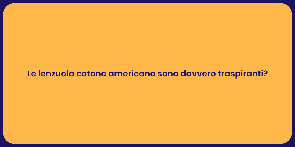 Le lenzuola cotone americano sono davvero traspiranti?