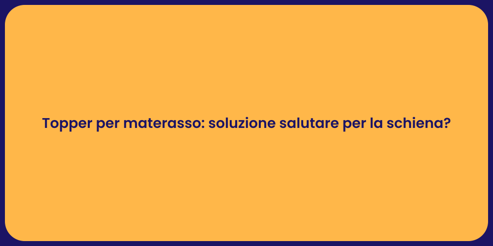 Topper per materasso: soluzione salutare per la schiena?