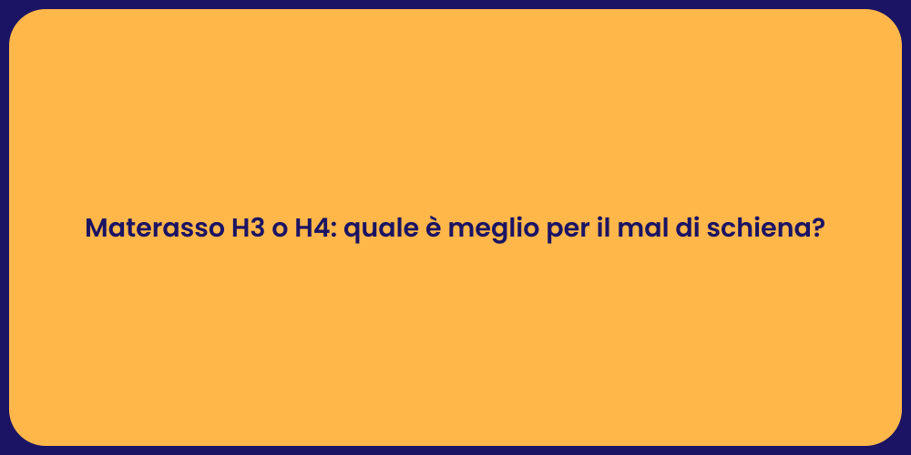Materasso H3 o H4: quale è meglio per il mal di schiena?