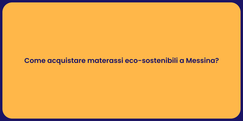 Come acquistare materassi eco-sostenibili a Messina?