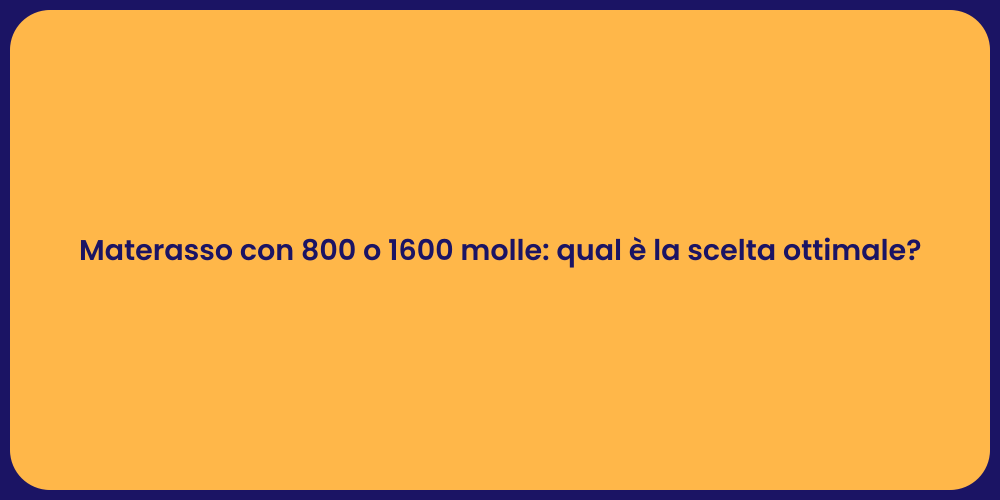 Materasso con 800 o 1600 molle: qual è la scelta ottimale?
