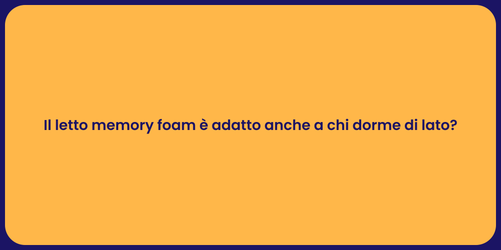 Il letto memory foam è adatto anche a chi dorme di lato?