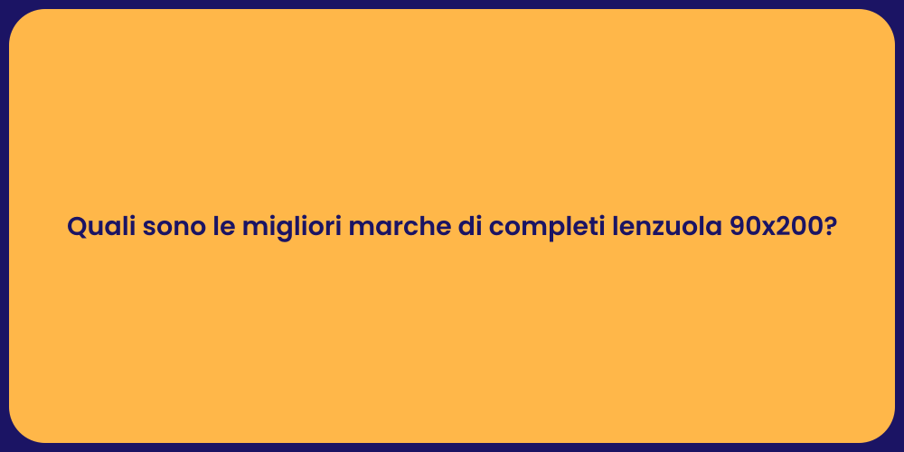 Quali sono le migliori marche di completi lenzuola 90x200?