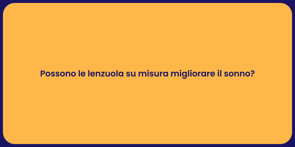 Possono le lenzuola su misura migliorare il sonno?