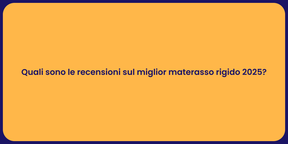 Quali sono le recensioni sul miglior materasso rigido 2025?