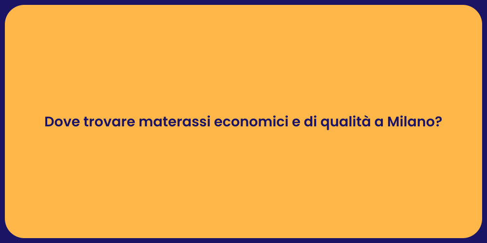 Dove trovare materassi economici e di qualità a Milano?