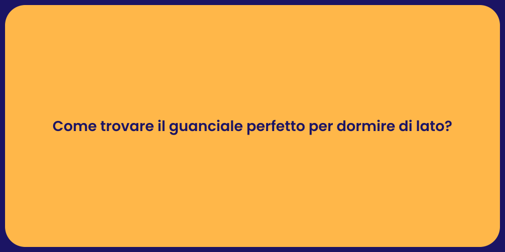 Come trovare il guanciale perfetto per dormire di lato?