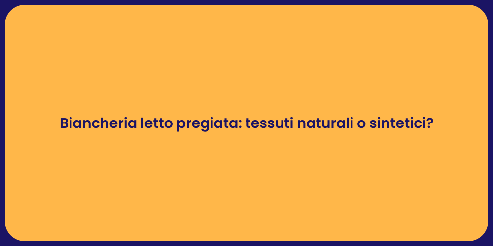 Biancheria letto pregiata: tessuti naturali o sintetici?
