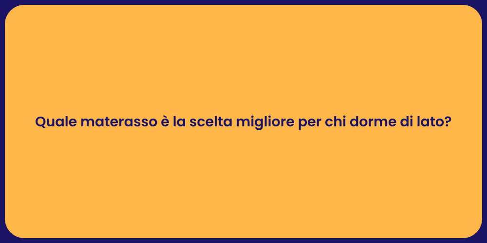 Quale materasso è la scelta migliore per chi dorme di lato?