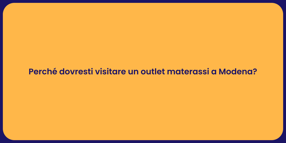 Perché dovresti visitare un outlet materassi a Modena?