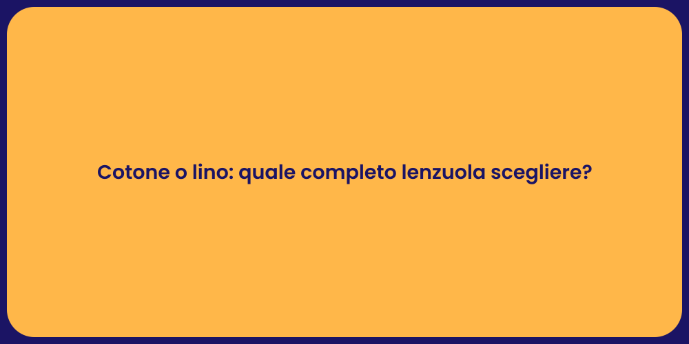 Cotone o lino: quale completo lenzuola scegliere?