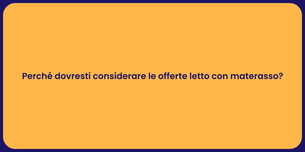 Perché dovresti considerare le offerte letto con materasso?