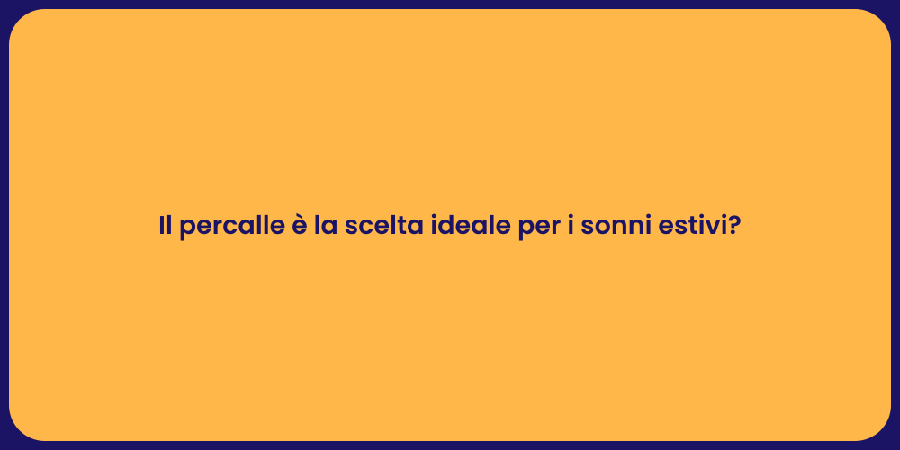 Il percalle è la scelta ideale per i sonni estivi?