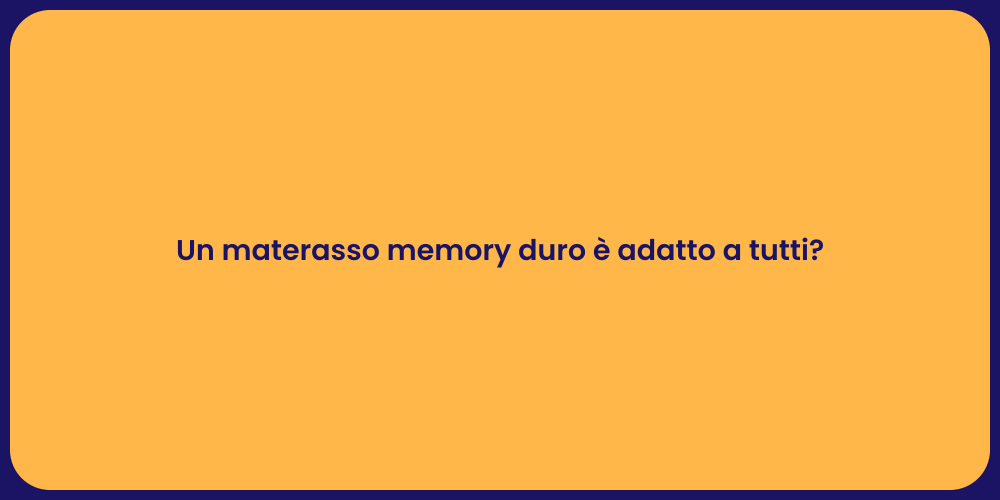 Un materasso memory duro è adatto a tutti?