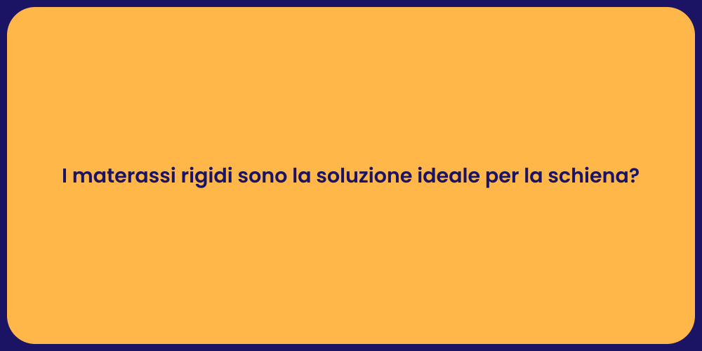 I materassi rigidi sono la soluzione ideale per la schiena?