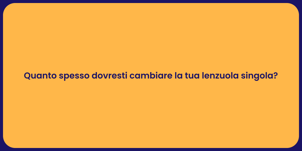 Quanto spesso dovresti cambiare la tua lenzuola singola?