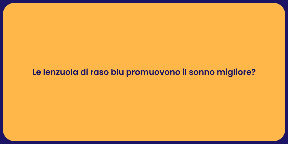 Le lenzuola di raso blu promuovono il sonno migliore?