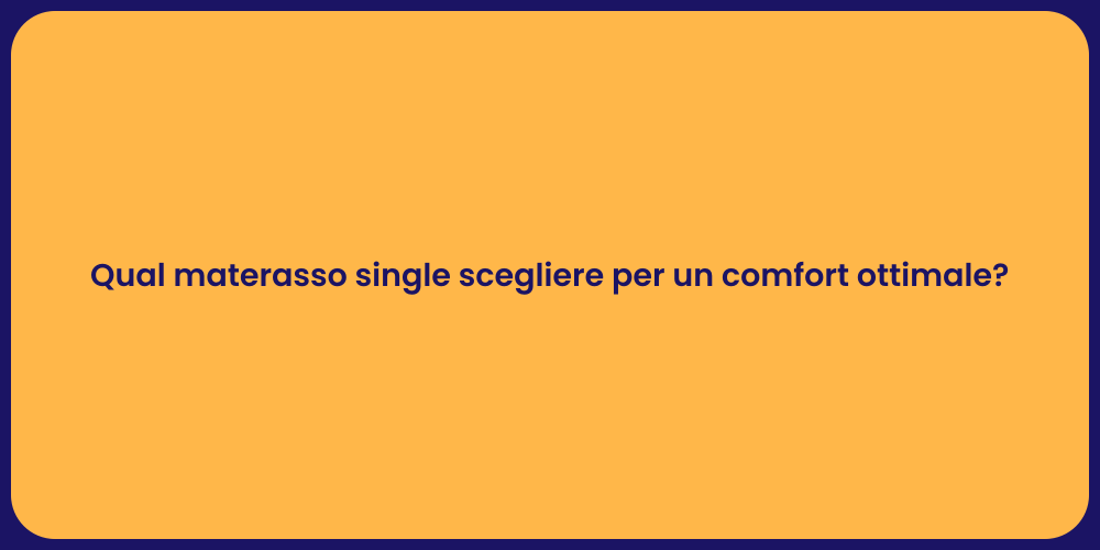 Qual materasso single scegliere per un comfort ottimale?