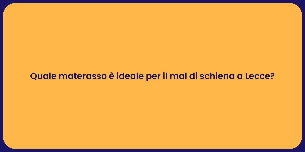 Quale materasso è ideale per il mal di schiena a Lecce?