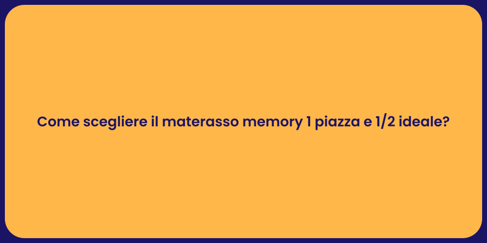 Come scegliere il materasso memory 1 piazza e 1/2 ideale?