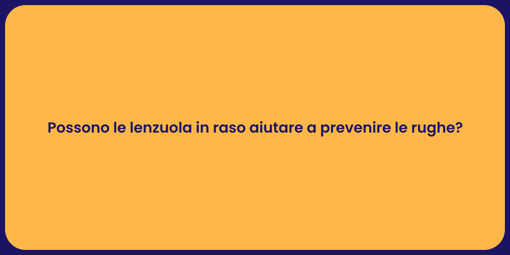 Possono le lenzuola in raso aiutare a prevenire le rughe?