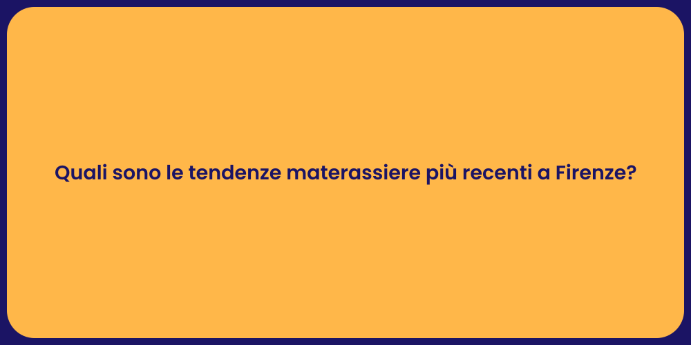 Quali sono le tendenze materassiere più recenti a Firenze?