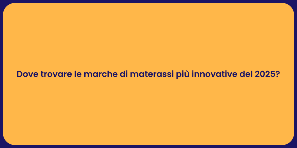 Dove trovare le marche di materassi più innovative del 2025?