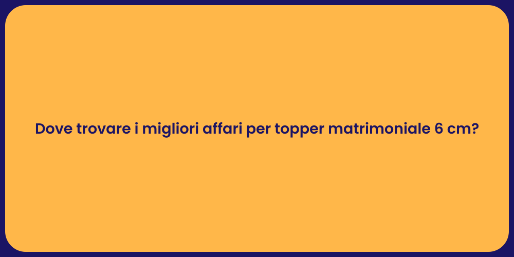 Dove trovare i migliori affari per topper matrimoniale 6 cm?