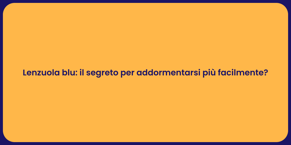 Lenzuola blu: il segreto per addormentarsi più facilmente?