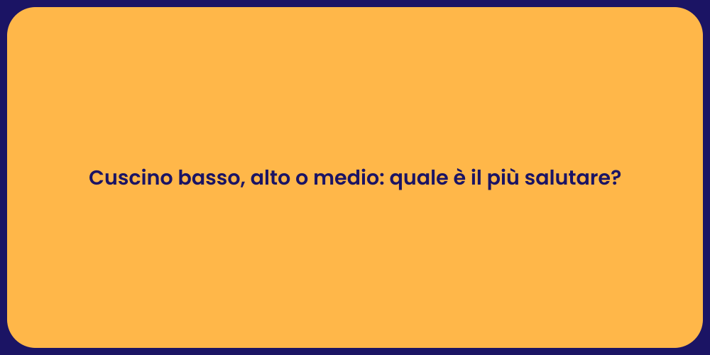 Cuscino basso, alto o medio: quale è il più salutare?