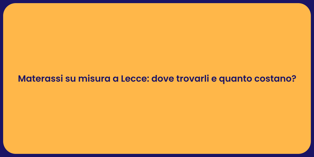 Materassi su misura a Lecce: dove trovarli e quanto costano?