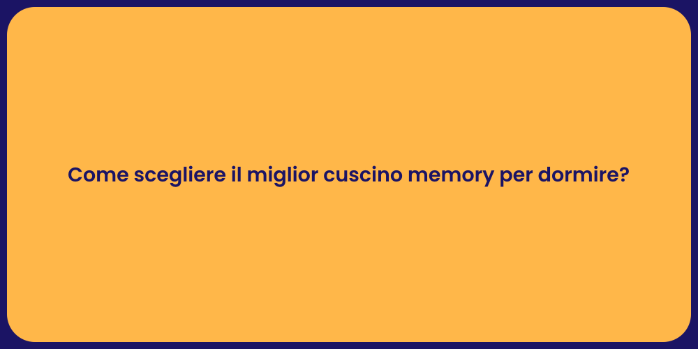 Come scegliere il miglior cuscino memory per dormire?