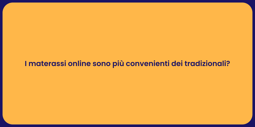 I materassi online sono più convenienti dei tradizionali?