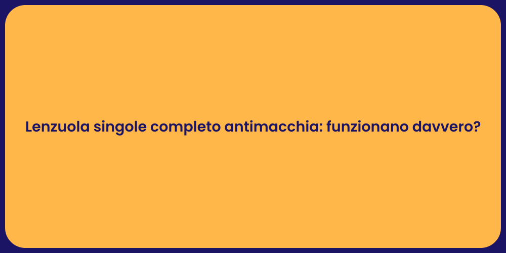 Lenzuola singole completo antimacchia: funzionano davvero?