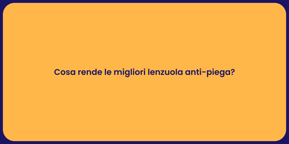 Cosa rende le migliori lenzuola anti-piega?