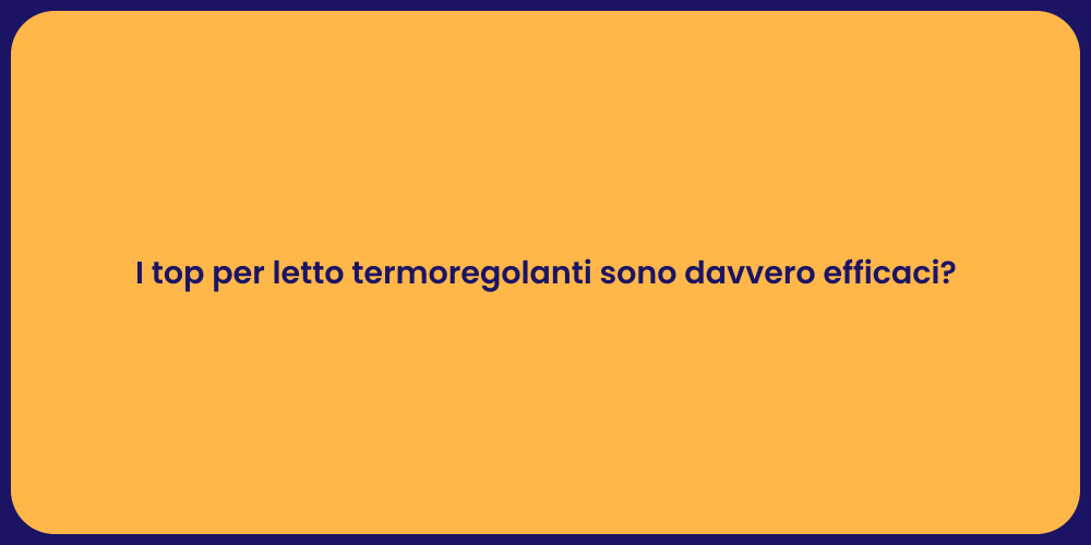 I top per letto termoregolanti sono davvero efficaci?