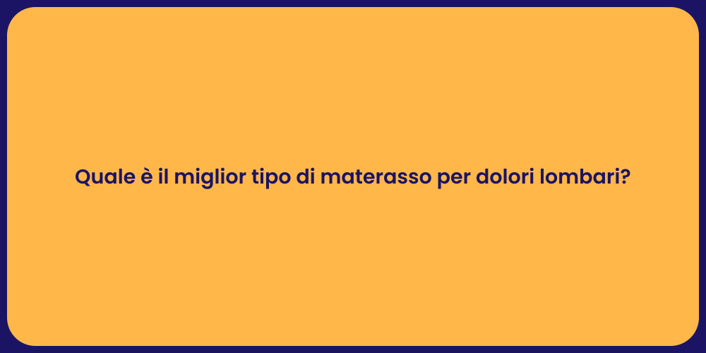 Quale è il miglior tipo di materasso per dolori lombari?