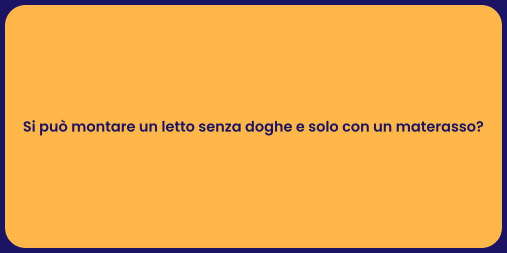 Si può montare un letto senza doghe e solo con un materasso?